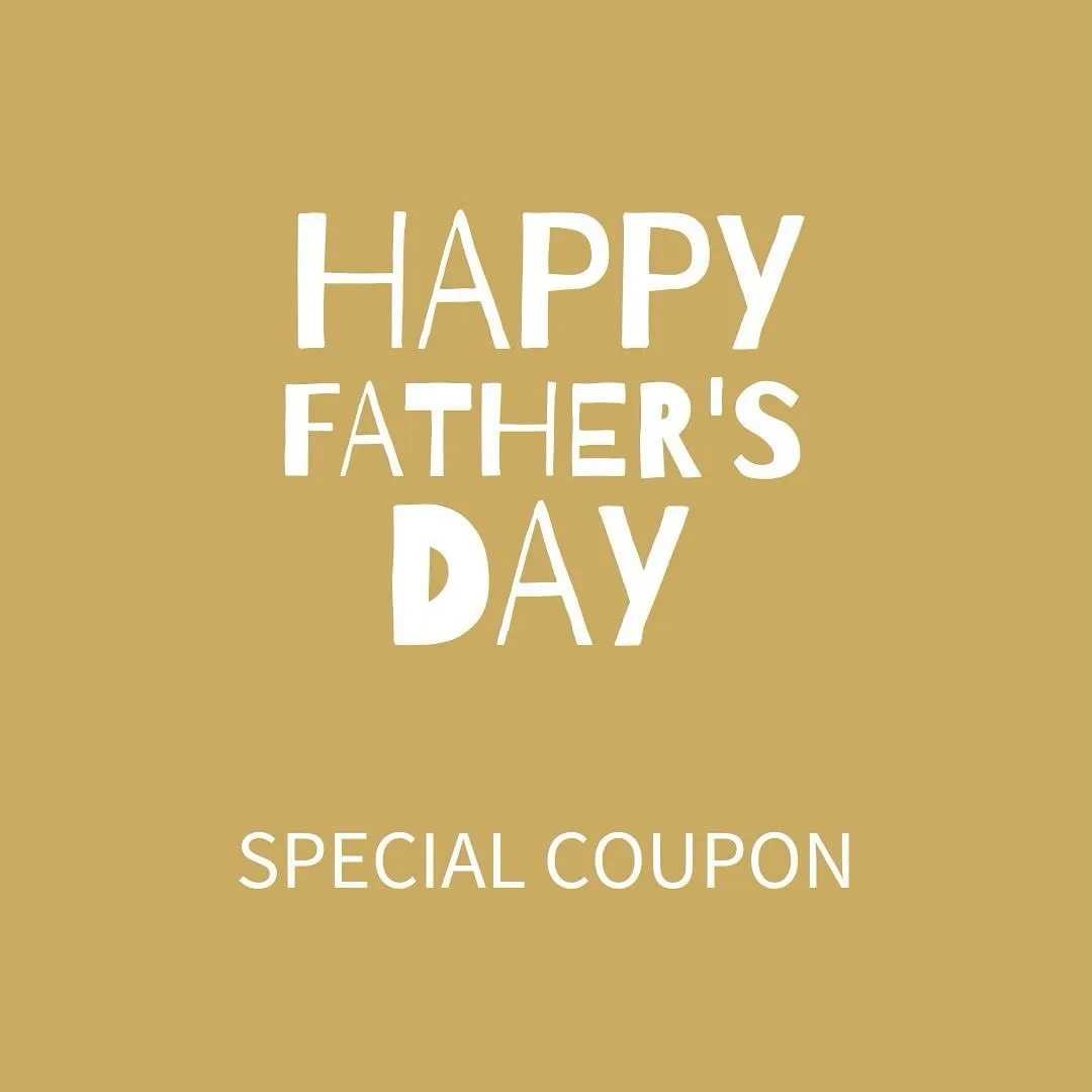 【FATHER'S DAY SPECIAL COUPON】